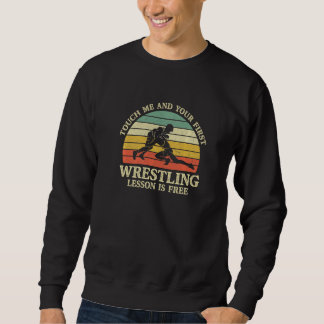 Vintage Touch Me And Your First Wrestling Lesson I Sweatshirt