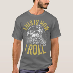Vintage Train Funny This is How I Roll Railroad T-Shirt