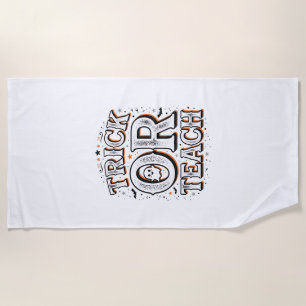 Vintage Trick Or Teach Halloween Teacher Shirt Des Beach Towel