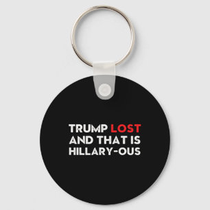 Vintage Trump Lost And That Is Hillary-ous Funny V Key Ring