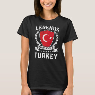 Vintage Turkish Flag Legends Were Born In Turkey T-Shirt