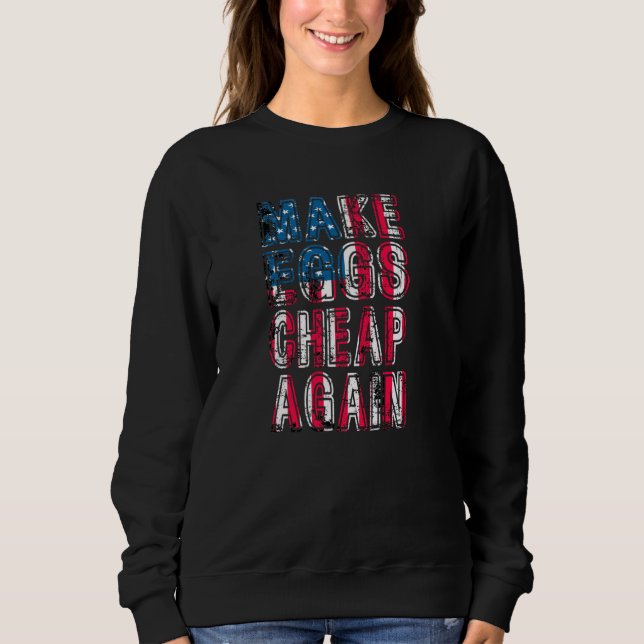 Vintage US Flag Make Eggs Cheap Again Sweatshirt (Front)