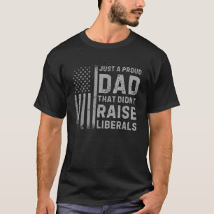 Vintage Usa Flag Just A Proud Dad That Didn t Rais T-Shirt