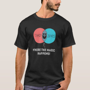 Vintage Venn Diagram Dad Jokes Where The Magic Hap T-Shirt