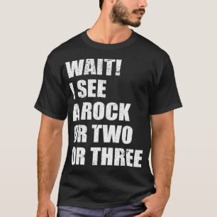 Vintage Wait I See A Rock Funny Geology Gift For G T-Shirt