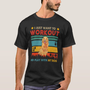 Vintage Want To Workout And Play With My Golden Re T-Shirt