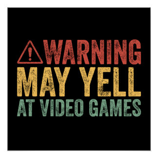 Vintage Warning May Yell At Video Games Poster
