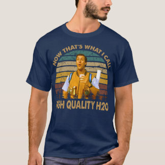 Vintage Waterboy Now Thats What I Call High Qualit T-Shirt