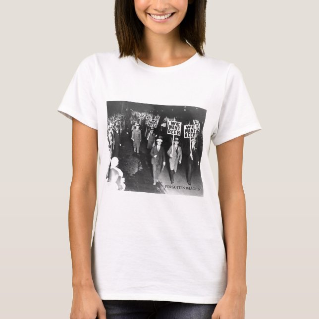 Vintage We Want Beer Prohibition Protest T-Shirt (Front)