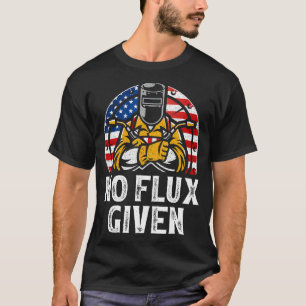 Vintage Welder American Flag No Flux Given Funny W T-Shirt