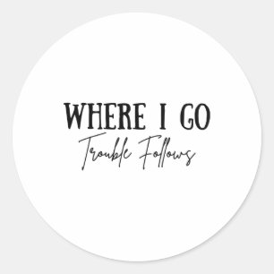 Vintage Where I Go Trouble Follows Couple Matching Classic Round Sticker