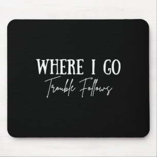 Vintage Where I Go Trouble Follows Couple Matching Mouse Mat