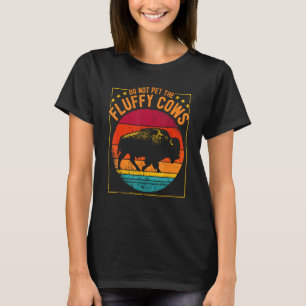 Vintage Wild Animal I Do Not Pet Fluffy Cows I Bis T-Shirt