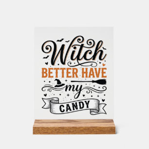 Vintage Witch Better Have My Candy Halloween Desig Acrylic Sign