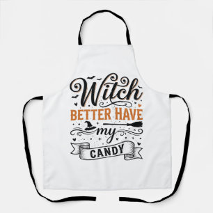 Vintage Witch Better Have My Candy Halloween Desig Apron