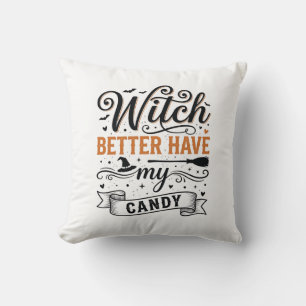 Vintage Witch Better Have My Candy Halloween Desig Cushion