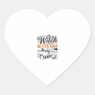 Vintage Witch Better Have My Candy Halloween Desig Heart Sticker