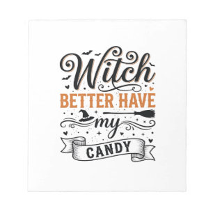 Vintage Witch Better Have My Candy Halloween Desig Notepad