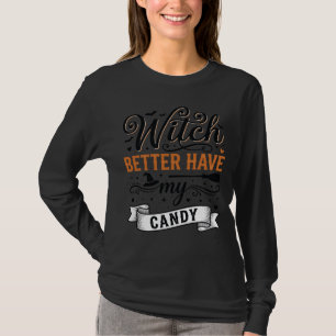 Vintage Witch Better Have My Candy Halloween Desig T-Shirt