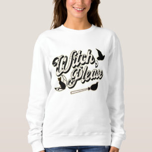 Vintage Witch Please Funny Halloween Quote Sweatshirt