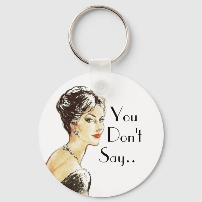 Vintage woman retro illustration sarcasm quote key ring (Front)