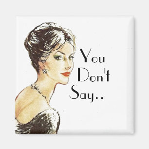 Vintage woman retro illustration sarcasm quote  magnet