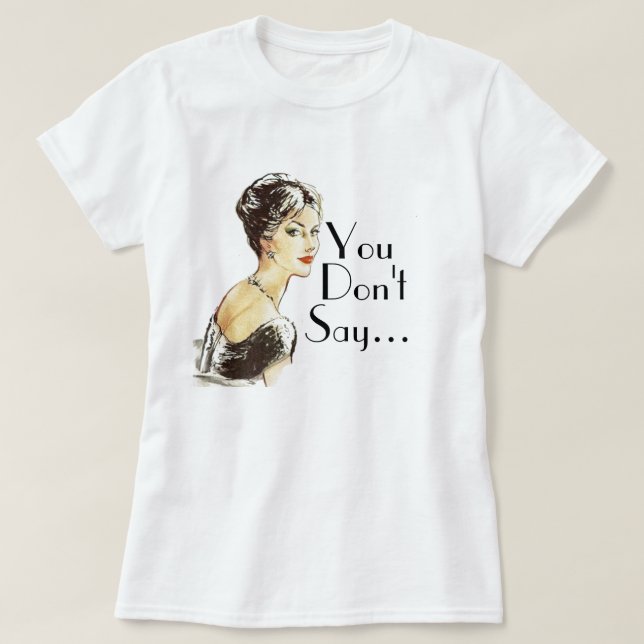 Vintage woman retro illustration sarcasm quote  T-Shirt (Design Front)