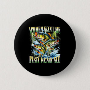 Vintage Women Want Me Fish B Fear Me Funny Fishing 6 Cm Round Badge