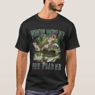 Vintage Women Want Me Fish B Fear Me Funny Lover F T-Shirt