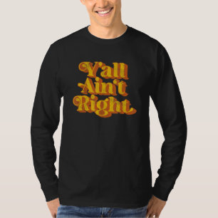 Vintage Y'All Ain't Right Funny Country Saying Ret T-Shirt