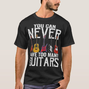 Vintage You Can Never Have Too Many Guitars Funny T-Shirt