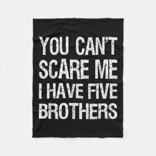 Vintage You Can’t E Me I Have Five Brothers Funny  Fleece Blanket