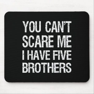 Vintage You Can’t E Me I Have Five Brothers Funny  Mouse Mat