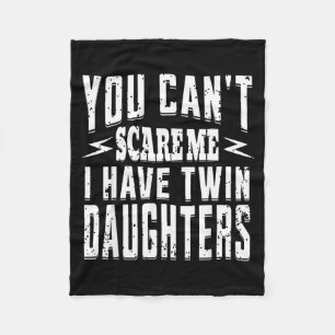 Vintage You Can't E Me I Have Twin Daughters Paren Fleece Blanket