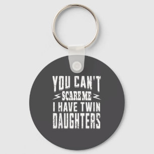 Vintage You Can't E Me I Have Twin Daughters Paren Key Ring