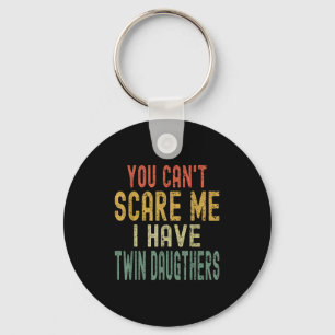 Vintage You Can't E Me I Have Twin Daughters Paren Key Ring