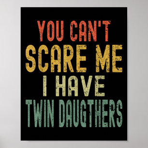 Vintage You Can't E Me I Have Twin Daughters Paren Poster