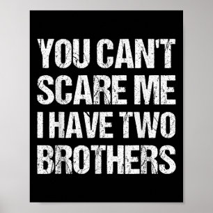 Vintage You Can't E Me I Have Two Brothers Poster