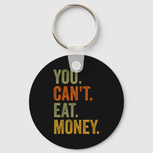 Vintage You Can't Eat Money Key Ring