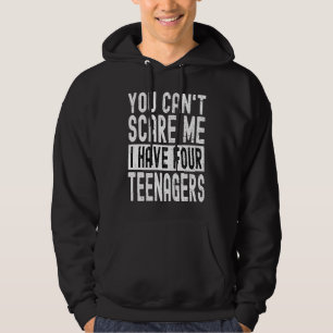 Vintage You Can't Scare Me I Have Four Teenagers   Hoodie