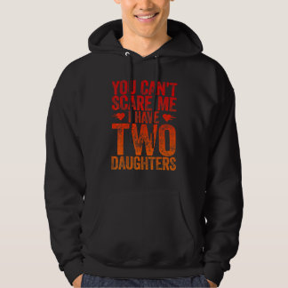Vintage You Can't Scare Me I Have Two Daughters Hoodie
