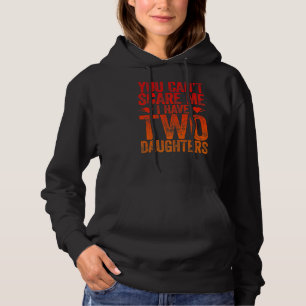 Vintage You Can't Scare Me I Have Two Daughters Hoodie