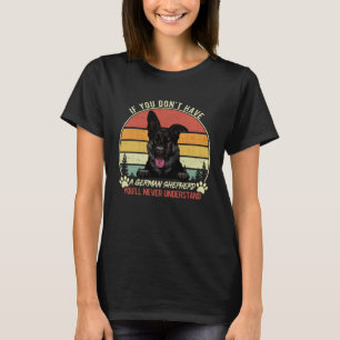 Vintage You ll Never Understand Black German Sheph T-Shirt