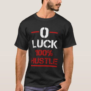 Vintage Zero Luck 100 Hustle Business Work Hard En T-Shirt