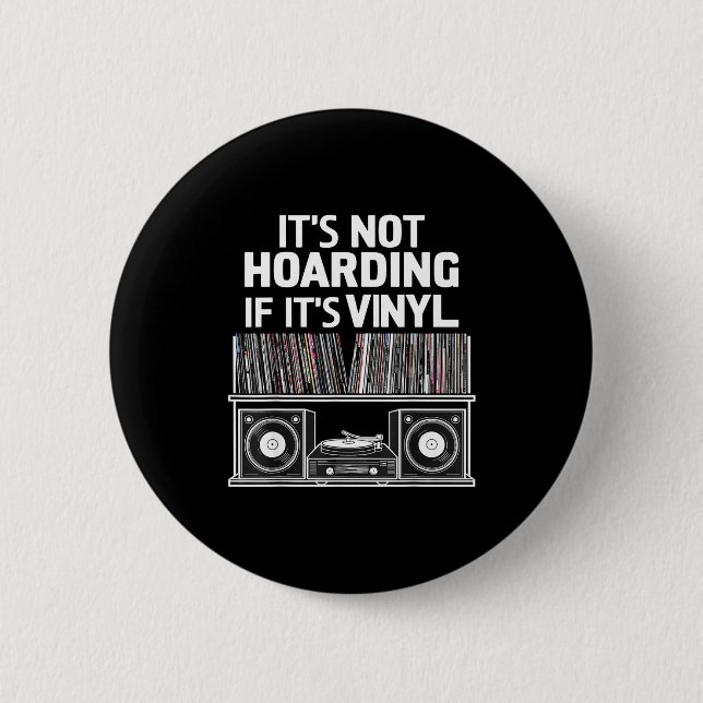 Vinyl Funny It's Not Hoarding If It's Vinyl  6 Cm Round Badge (Front)