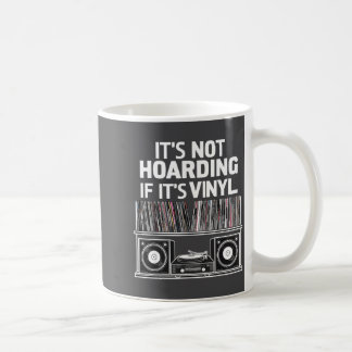 Vinyl Funny It's Not Hoarding If It's Vinyl  Coffee Mug