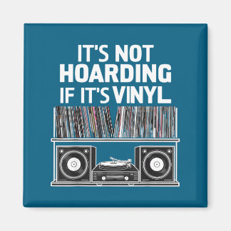 Vinyl Funny It's Not Hoarding If It's Vinyl  Magnet
