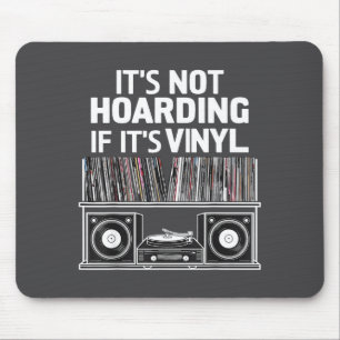 Vinyl Funny It's Not Hoarding If It's Vinyl Mouse Mat