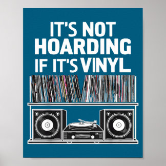 Vinyl Funny It's Not Hoarding If It's Vinyl  Poster