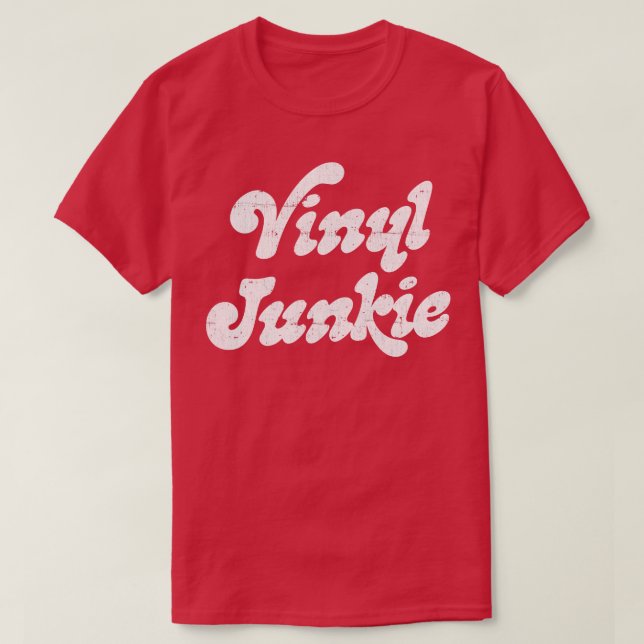 Vinyl Junkie Vinyl Records Geek T-Shirt (Design Front)